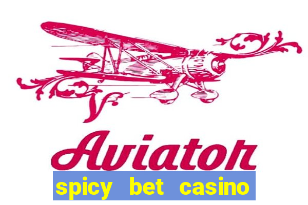 spicy bet casino como funciona